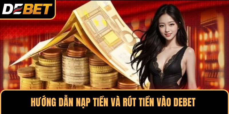Hướng dẫn nạp tiền và rút tiền